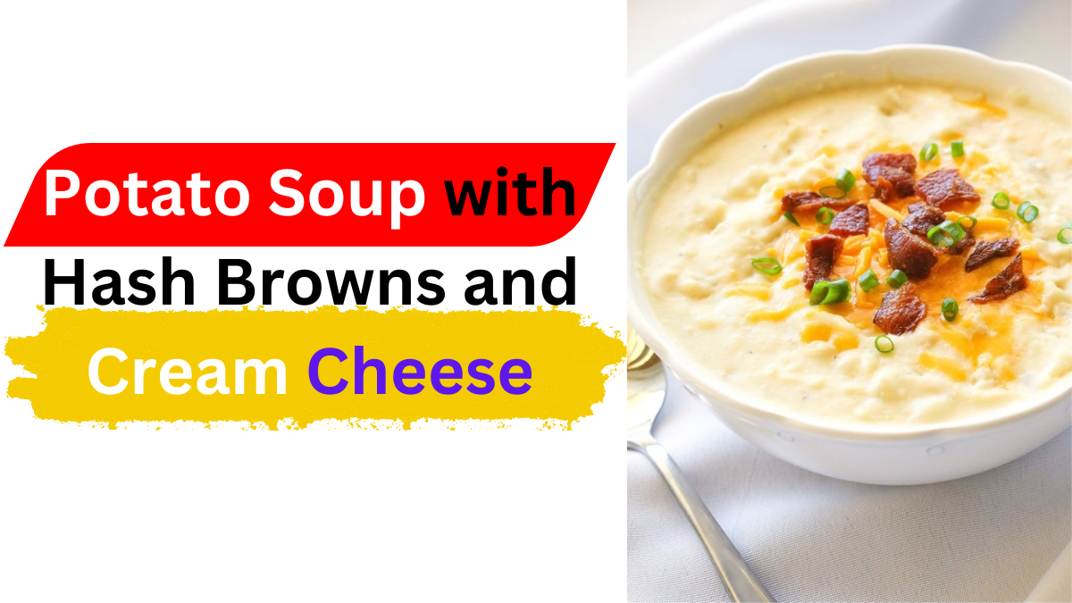 Potato Soup with Hash Browns and Cream Cheese